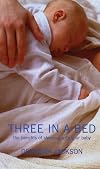 Three in a Bed : The Benefits of Sharing Your Bed With Your Baby