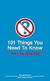 101 Things You Need to Know (and Some You Don't)