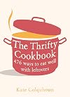 The Thrifty Cookbook: 476 ways to eat well with leftovers
