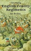 Discovering English County Regiments (Shire Discovering)