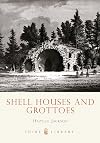 Shell Houses and Grottoes (Shire Library)