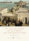 The English Seaside in Victorian and Edwardian Times (Shire Library)