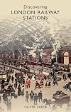 Discovering London Railway Stations (Shire Discovering)