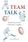 Team Talk: Sporting Words and Their Origins