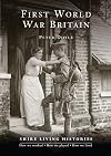 First World War Britain: 1914-1919 (Shire Living Histories)