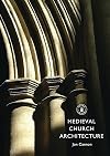Medieval Church Architecture (Shire Library)