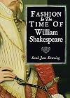 Fashion in the Time of William Shakespeare: 1564-1616