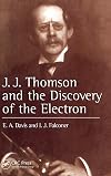 J.J. Thompson And The Discovery Of The Electron