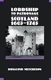 Lordship to Patronage: Scotland, 1603-1745
