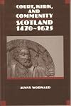 Court, Kirk, and Community: Scotland 1470-1625