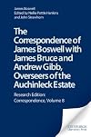 The correspondence of James Boswell with James Bruce and Andrew Gibb, Overseers of the Auchinleck Estate