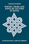Poetry, Prose and Popular Culture in Hausa (International African Library EUP)