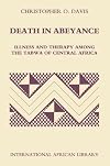 Death in Abeyance: Illness and Therapy among the Tabwa of Central Africa (International African Library EUP)