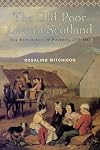 The Old Poor Law in Scotland: The Experience of Poverty, 1574-1845