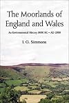 The moorlands of England and Wales : an environmental history 8000BC to AD 2000
