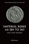 Imperial Rome AD 284 to 363: The New Empire (The Edinburgh History of Ancient Rome)