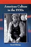 American Culture in the 1930s (Twentieth-Century American Culture)