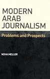 Modern Arab Journalism: Problems and Prospects