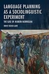 Language planning as a sociolinguistic experiment : the case of modern Norwegian