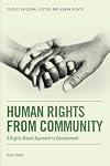 Human Rights from Community: A Rights-Based Approach to Development (Studies in Global Justice and Human Rights)
