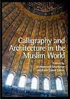 Calligraphy and Architecture in the Muslim World