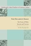 The Decadent Image: The Poetry of Wilde, Symons, and Dowson