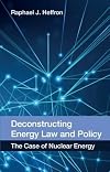Deconstructing energy law and policy : the case of nuclear energy