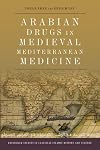 Arabian Drugs in Medieval Mediterranean Medicine (Edinburgh Studies in Classical Islamic History and Culture EUP)