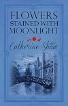 Flowers Stained with Moonlight