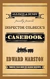 Inspector Colbeck's Casebook: Thirteen Tales from the Railway Detective
