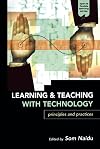 Learning and Teaching with Technology: Principles and Practices