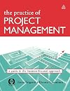 The Practice of Project Management: A Guide to the Business-Focused Approach