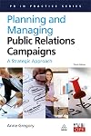 Planning and Managing Public Relations Campaigns: A Strategic Approach (PR in Practice)