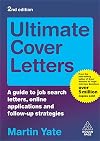 Ultimate Cover Letters: A Guide to Job Search Letters, Online Applications and Follow-Up Strategies