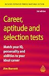 Career, Aptitude and Selection Tests: Match Your IQ, Personality and Abilities to Your Ideal Career