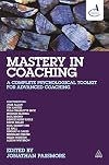 Mastery in Coaching: A Complete Psychological Toolkit for Advanced Coaching