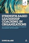 Strength-Based Leadership Coaching in Organizations: An Evidence-Based Guide to Positive Leadership Development