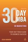 The 30 Day MBA in Marketing: Your Fast Track Guide to Business Success (30 Day MBA Series)