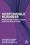 Responsible Business: Making Strategic Decisions to Benefit People, the Planet and Profits
