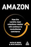 Amazon: How the Worldâs Most Relentless Retailer Will Continue to Revolutionize Commerce