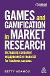Games and Gamification in Market Research: Increasing Consumer Engagement in Research for Business Success