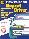 How to be an Expert Driver: The Practical Guide to Better Driving