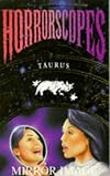 Horrorscopes 06: Taurus: Mirror Image