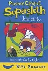 Plodney Creeper, Supersloth
