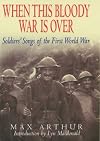 When This Bloody War is Over: Soldiers' Songs of the First World War