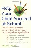 Help Your Child Succeed at School : The Essential Handbook for Parents