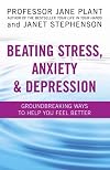 Beating Stress, Anxiety & Depression: Groundbreaking Ways to Help You Feel Better