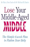 Lose Your Middle-Aged Middle!: The Simple Six-week Plan to Flatten Your Belly FAST