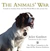 The Animals' War: Animals in Wartime from the First World War to the Present Day