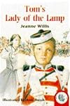 Tom's Lady Of The Lamp, The Story of Florence Nightingale (Historical Storybooks)